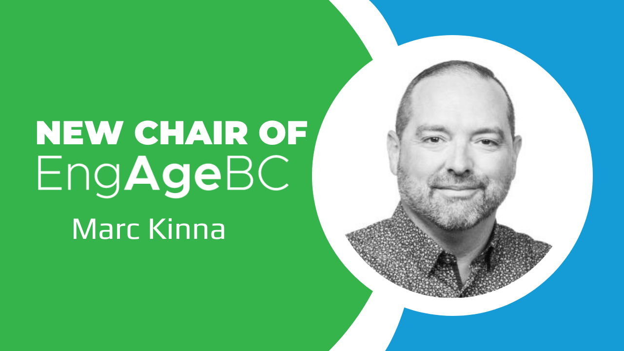 Recognized Leader Marc Kinna, to Chair EngAge BC Member Council
